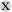 {X}